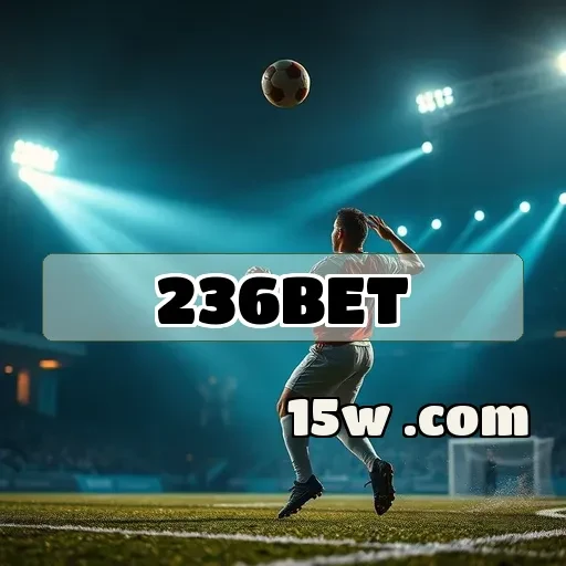 236bet.com: Seu Destino Imperdível para Apostas em Esportes